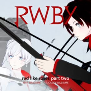 Download track Red Like Roses Part II RWBY, Casey Williams