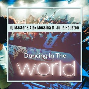 Download track Dancing In The World (Pop Mix) Alex MessinaJulia Houston