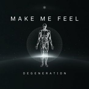 Download track Make Me Feel (Dj Global Byte Edit) Degeneration