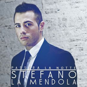 Download track Passerà La Notte Stefano La Mendola