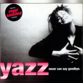 Download track Never Can Say Goodbye (Single Edit) Yazz