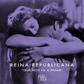 Download track Qué Nos Va A Pasar (Versión De La Buena Vida) Reina Republicana