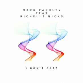 Download track I Don't Care (Dub Mix) Mark PashleyRichelle