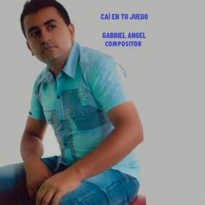 Download track Caí En Tu Juego Gabriel Ángel Compositor