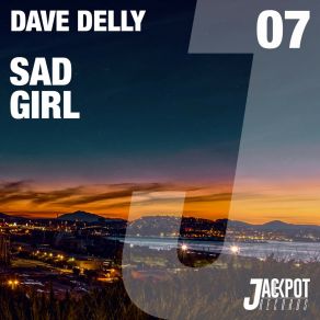 Download track Sad Girl (Original Mix) Dave Delly