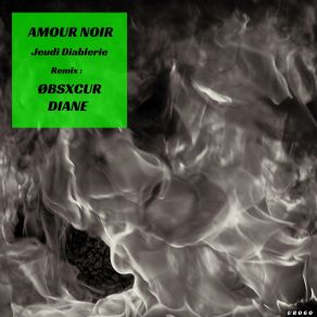 Download track Jeudi Diablerie (ØBSXCUR Remix) Amour NoirØBSXCUR