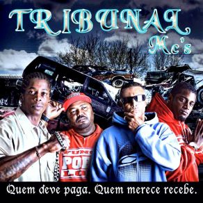 Download track Quem Te Viu Quem Te Vê Tribunal Mc's