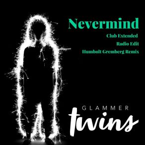 Download track Nevermind (Radio Edit) Glammer Twins