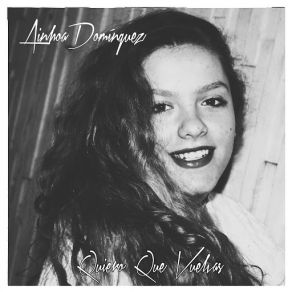 Download track Quiero Que Vuelvas Ainhoa Domínguez