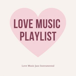 Download track Love Jazz Music Love Music Playlist