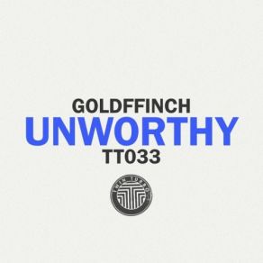 Download track Unworthy GoldFFinch