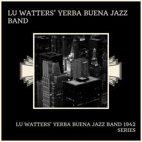 Download track Riverside Blues Lu Watters' Yerba Buena Jazz Band