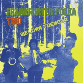 Download track Foni Tu Argile Frankfurter Polka Trio