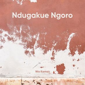 Download track Ndukanaigue Uiru Wa Kamau