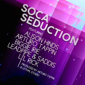 Download track Soca Seduction Arturo Tappin, Lil' Rick, Lil, Alison Hinds, Biggie Irie, Saddis, Lead Pipe