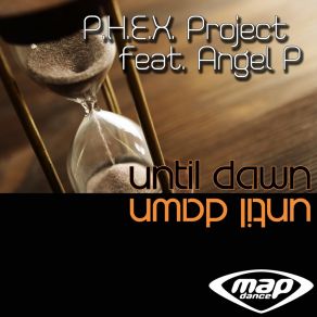 Download track Until Dawn (Extended Mix) P. H. E. X. Project