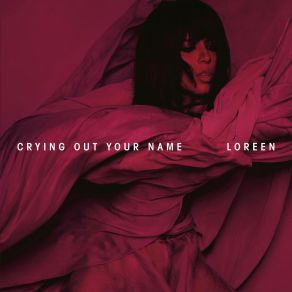 Download track Crying Out Your Name (Lucas Nord Remix) Loreen