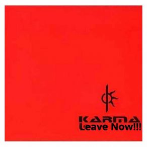 Download track Leave Now!!! KARMA