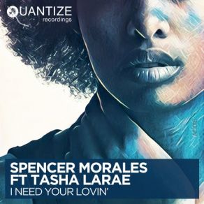 Download track I Need Your Lovin (DJ Spen & Gary Hudgins Extended Mix) Tasha Larae, Spencer MoralesDj Spen