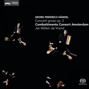 Download track Concerti Grossi Op. 3 No. 2 In B Flat Major HWV 313: II. Largo Combattimento Consort Amsterdam, Jan Willem De Vriend