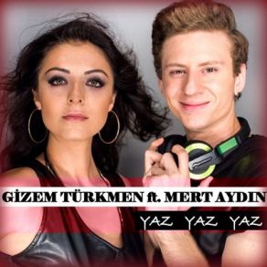 Download track Yaz Yaz Yaz Gizem Türkmen, Mert Aydın