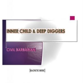 Download track Civil Barbarian (Original Mix) Inner ChildDeep Diggers