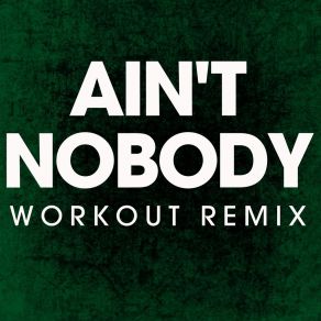 Download track Ain't Nobody (Workout Remix) Power Music Workout