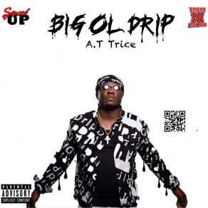 Download track Big Ol Drip A. T Trice