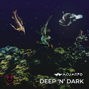 Download track Deep 'n' Dark Akuaryo