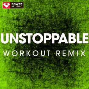 Download track Unstoppable (Workout Remix) Power Music Workout