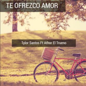 Download track Te Ofresco Amor Tylor SantosAthor El Trueno