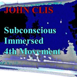 Download track Subconscious Immersed 4th Movement John Clis