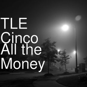 Download track All The Money Tle Cinco