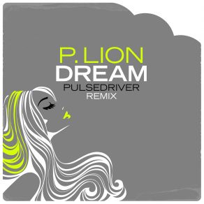 Download track Dream (Pulsedriver 80s Mix) P. Lion