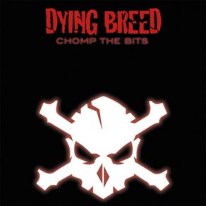 Download track Chomp The Bit THE DYING BREED