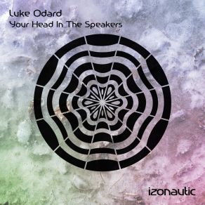 Download track Your Head In The Speakers (Original Mix) Luke Odard