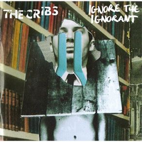 Download track Ignore The Ignorant The Cribs