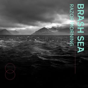 Download track Brash Sea Razor Morning