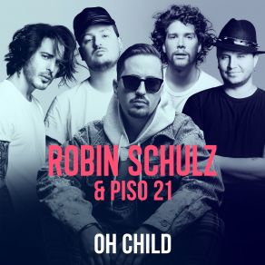 Download track Oh Child (LOVRA Remix) Robin SchulzPiso 21