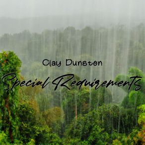 Download track Special Requirements Clay Dunston