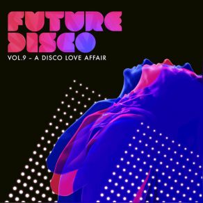 Download track Future Disco, Vol. 9 – A Disco Love Affair (Continuous Mix) Flash Atkins