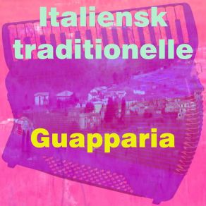 Download track Italiensk Traditionelle Guapparia