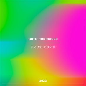 Download track Give Me Forever Guto Rodrigues