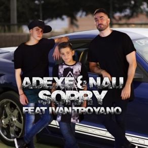 Download track Sorry (Iván Troyano) Nau, AdexeIvan Troyano