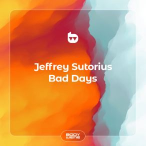 Download track Bad Days (Club Mix) Jeffrey Sutorius