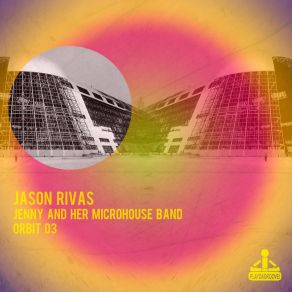 Download track Orbit 03 (Jason's Back From Ibiza Rework) Microhouse Band