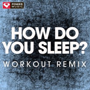 Download track How Do You Sleep? (Workout Remix) Power Music Workout