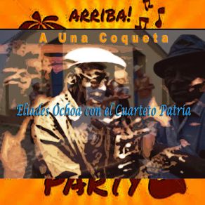 Download track Mujer Perjura Elíades Ochoa, Cuarteto Patria