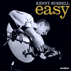 Download track Bye And Bye I'm Going To See The King Kenny Burrell