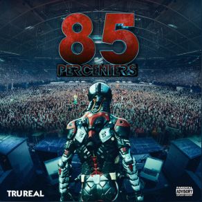 Download track 85 PERCENTERS Tru Real